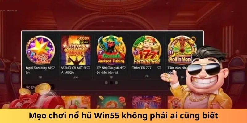 Mẹo chơi nổ hũ Win55 không phải ai cũng biết